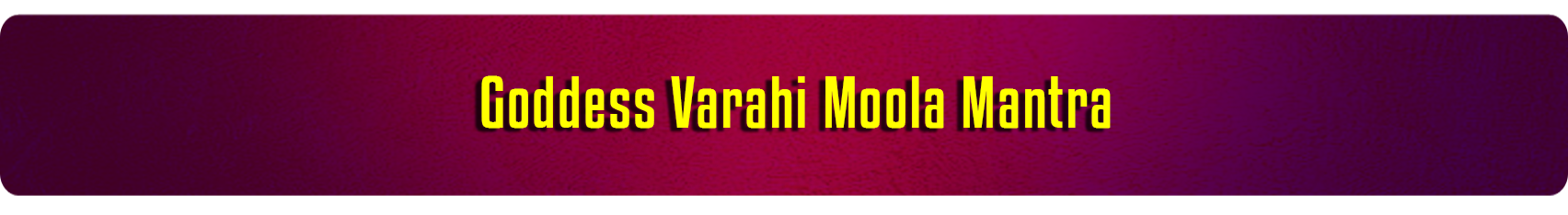 Varahi Moola Mantra